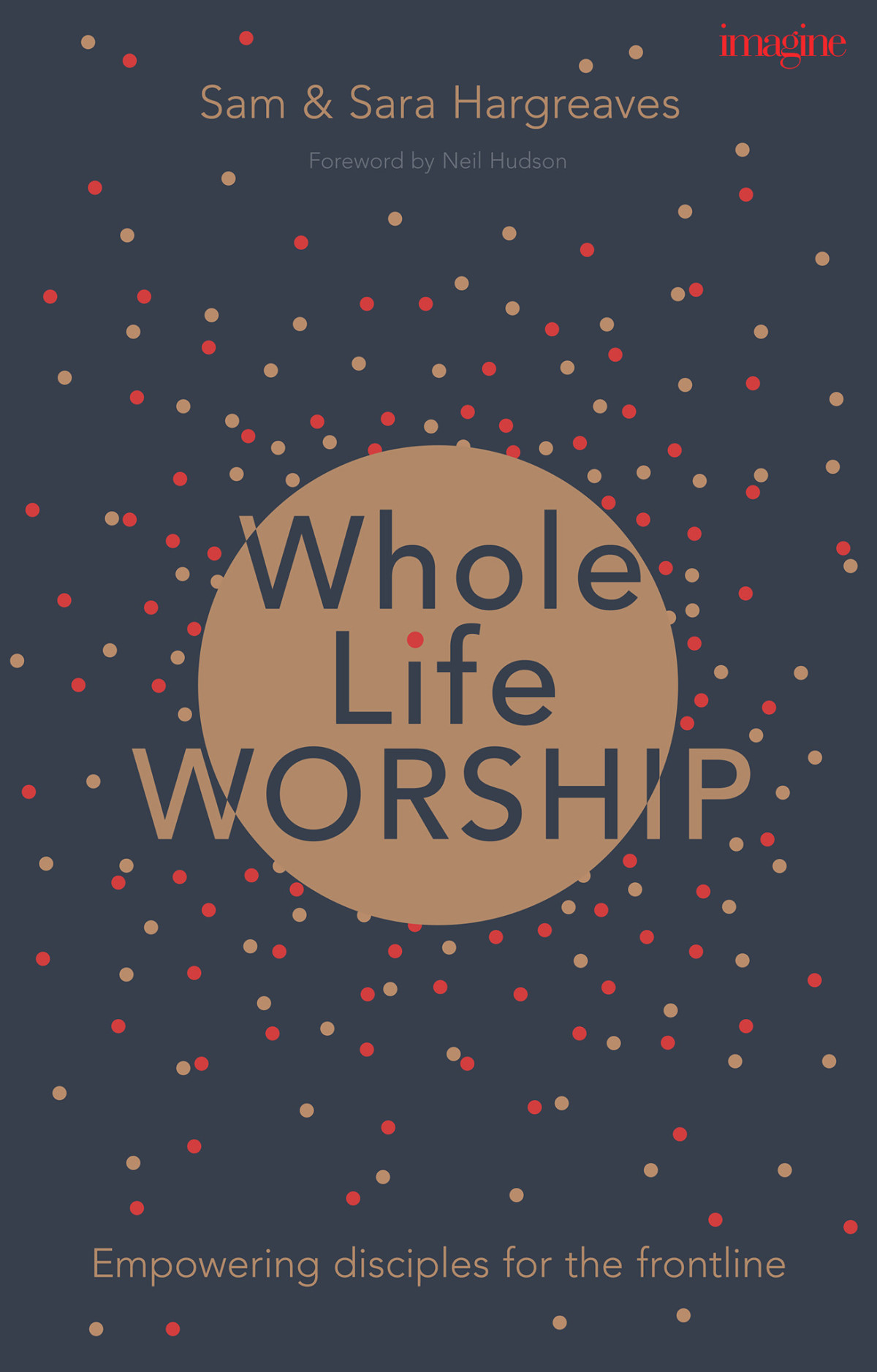 Whole Life Worship Sam Hargreavessara Hargreaves