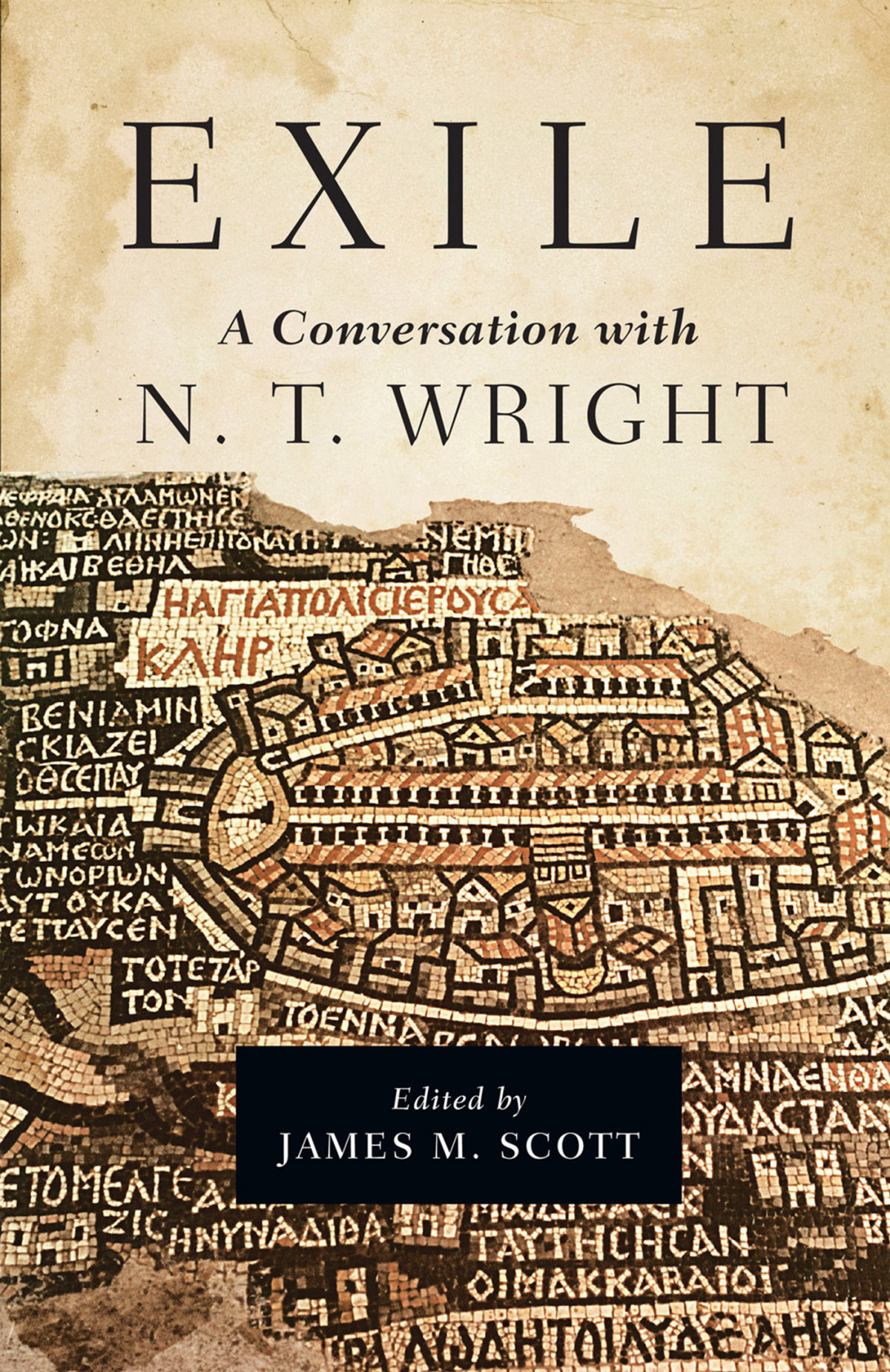 Exile A Conversation With N T Wright James M Scott