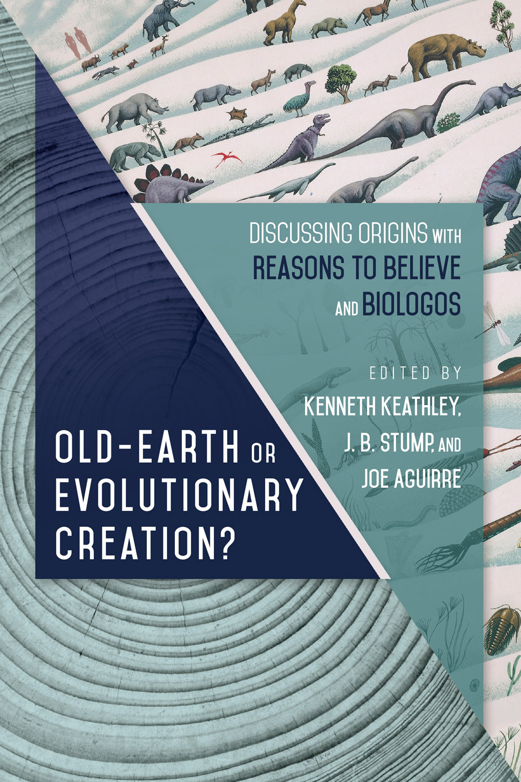 Old Earth Or Evolutionary Creation Kenneth Keathley J B Stump