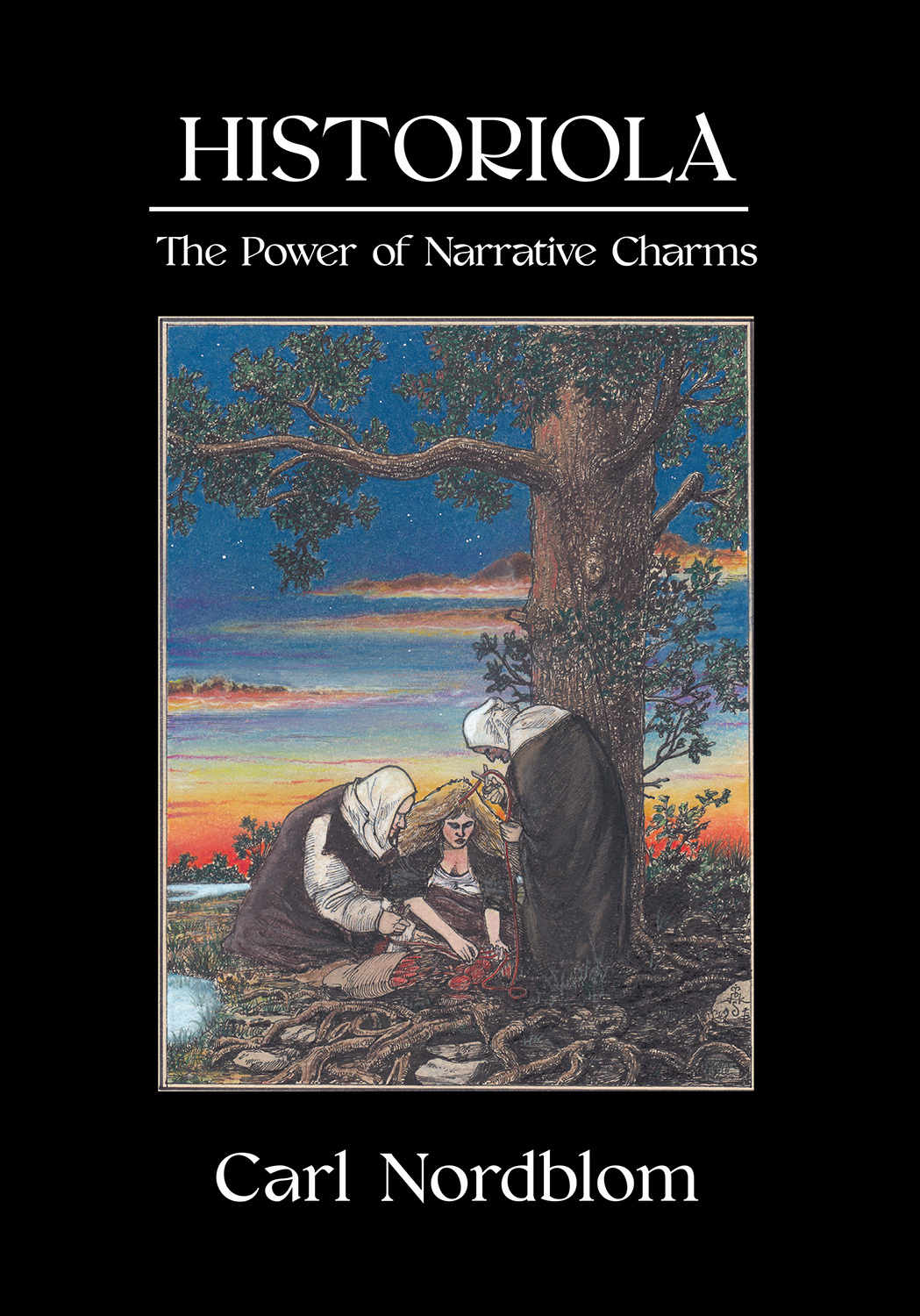 Historiola The Power Of Narrative Charms Nordblom Carl
