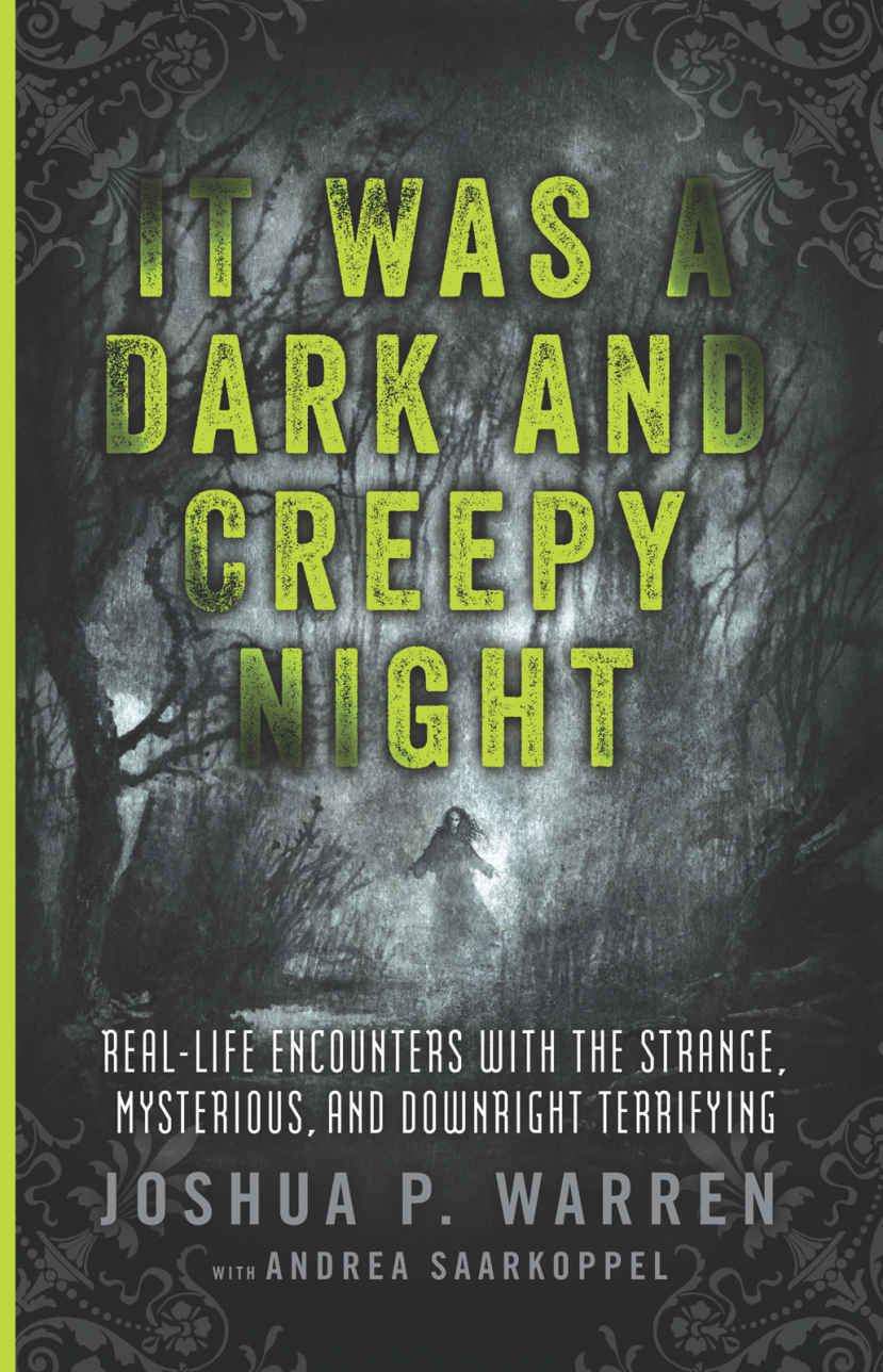 It Was A Dark And Creepy Night Reallife Encounters With The Strange Mysterious And Downright Terrifying Warren
