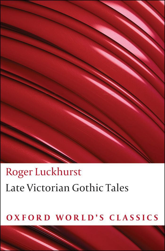 Late Victorian Gothic Tales Oxford Worlds Classics Luckhurst