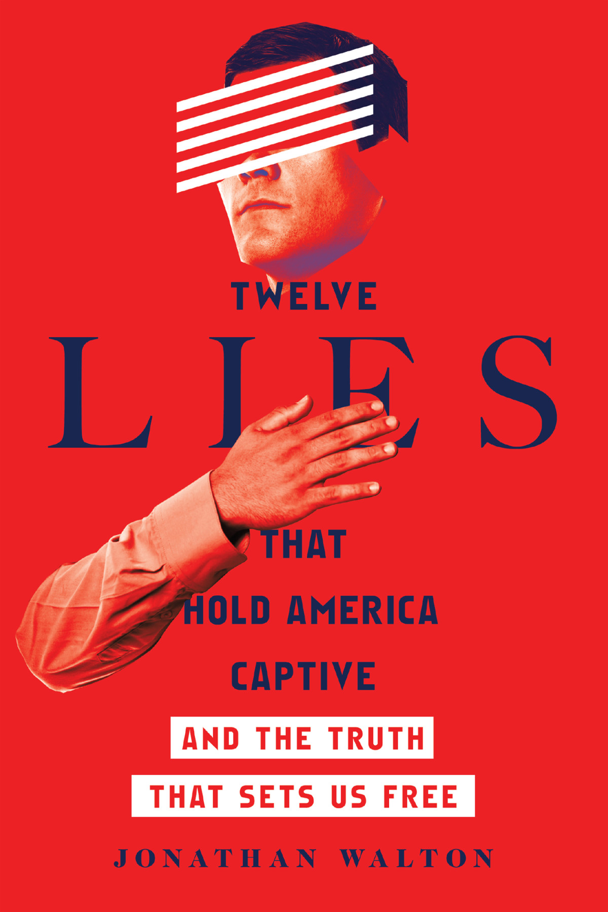 Twelve Lies That Hold America Captive Walton Jonathan