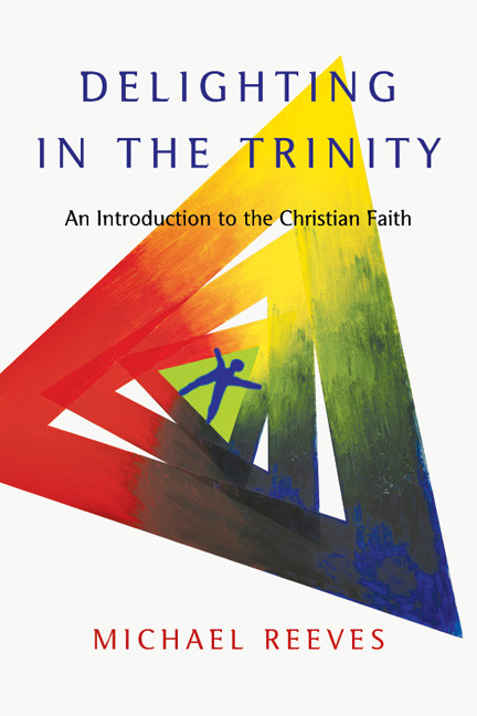 Delighting In The Trinity Reeves Michael