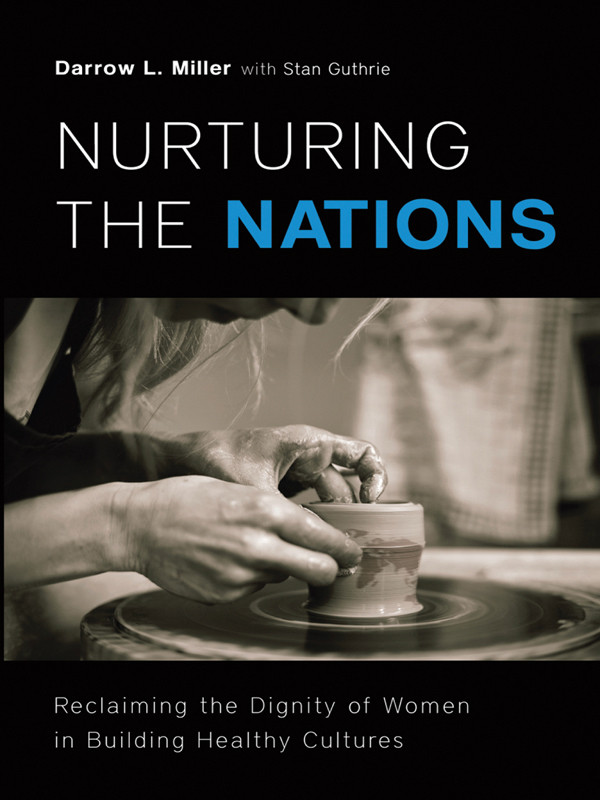 Nurturing The Nations 1st Edition Darrow L Miller Stan Guthrie