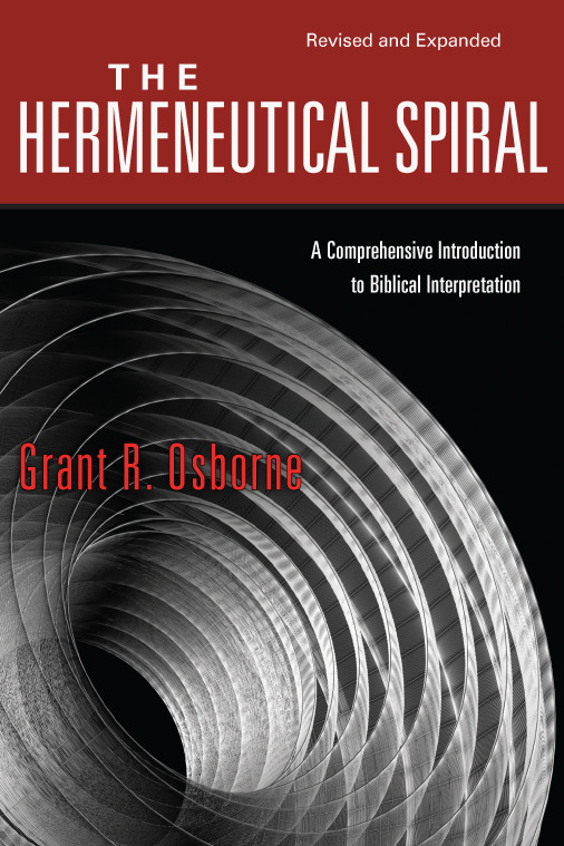 The Hermeneutical Spiral Grant R Osborne