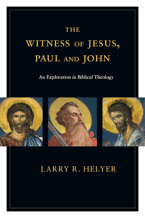 The Witness Of Jesus Paul And John Helyer Larry R