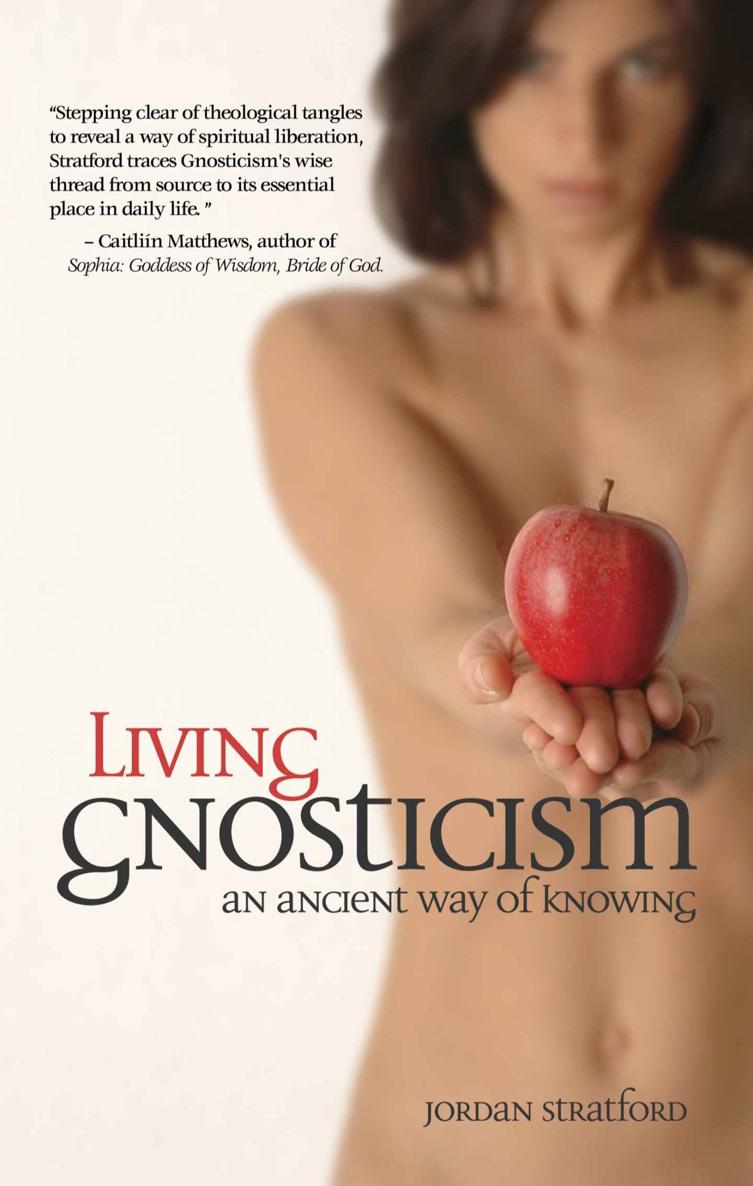 Living Gnosticism An Ancient Way Of Knowing Jordan Stratford