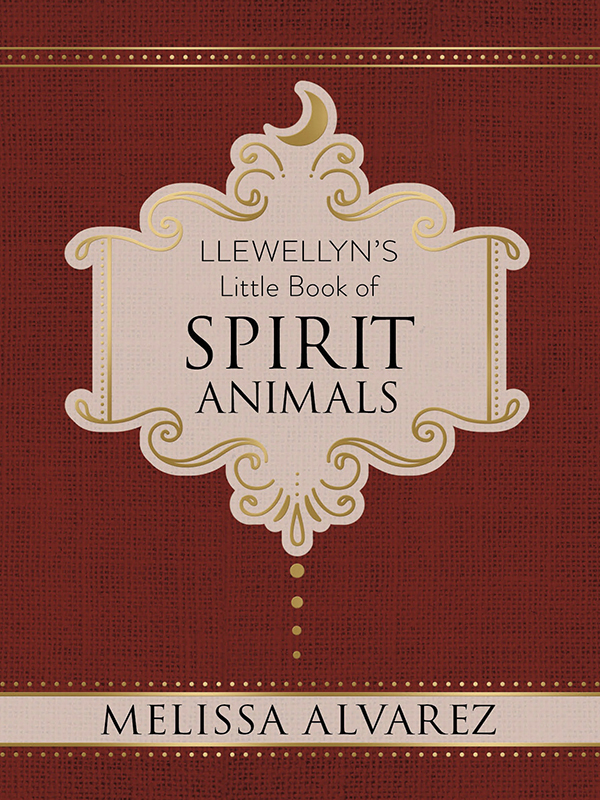 Llewellyns Little Book Of Spirit Animals Melissa Alvarez