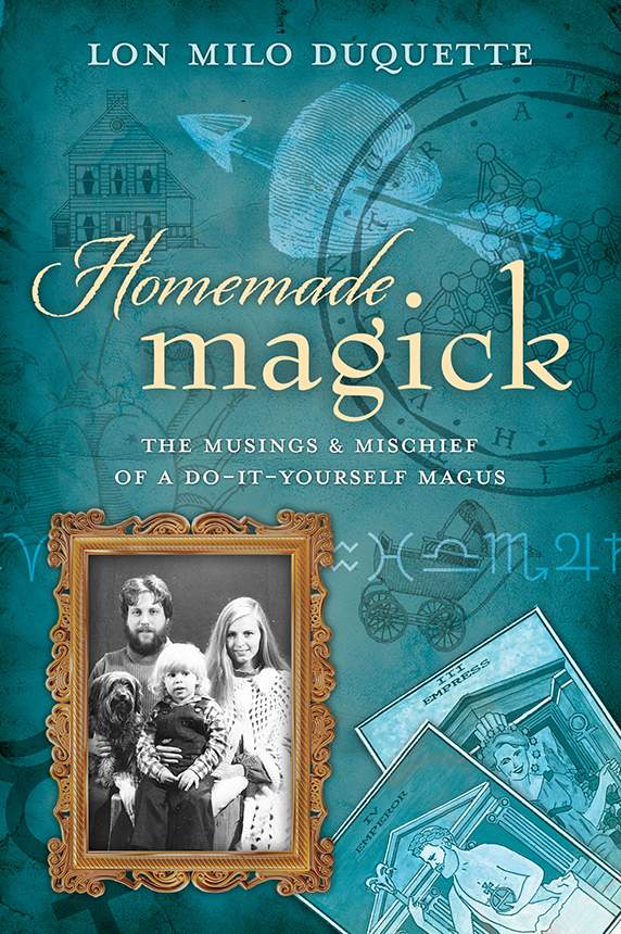 Homemade Magick The Musings Mischief Of A Doityourself Magus Lon Milo Duquette
