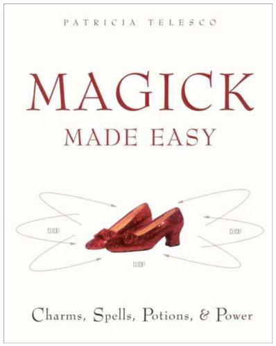 Magick Made Easy Charms Spells Potions And Power Patricia Telesco