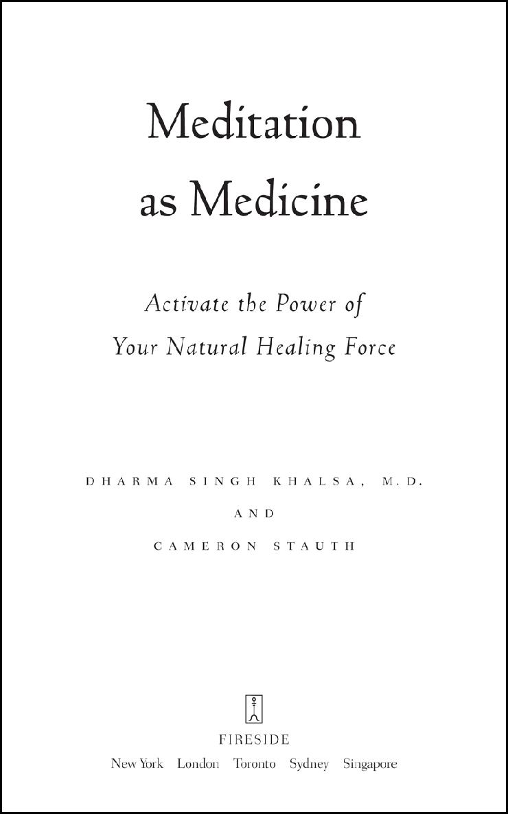 Meditation As Medicine Activate The Power Of Your Natural Healing Force Cameron Stauth Md Khalsa Dharma Singh