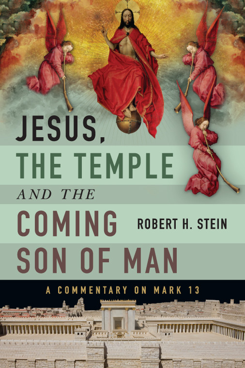 Jesus The Temple And The Coming Son Of Man Stein Robert H