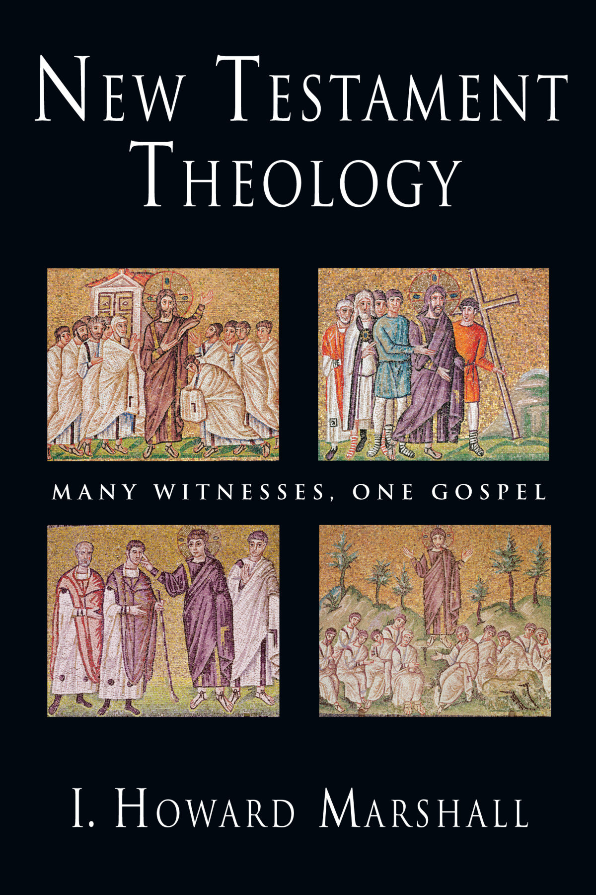 New Testament Theology Many Witnesses One Gospel 2nd Edition I Howard Marshall