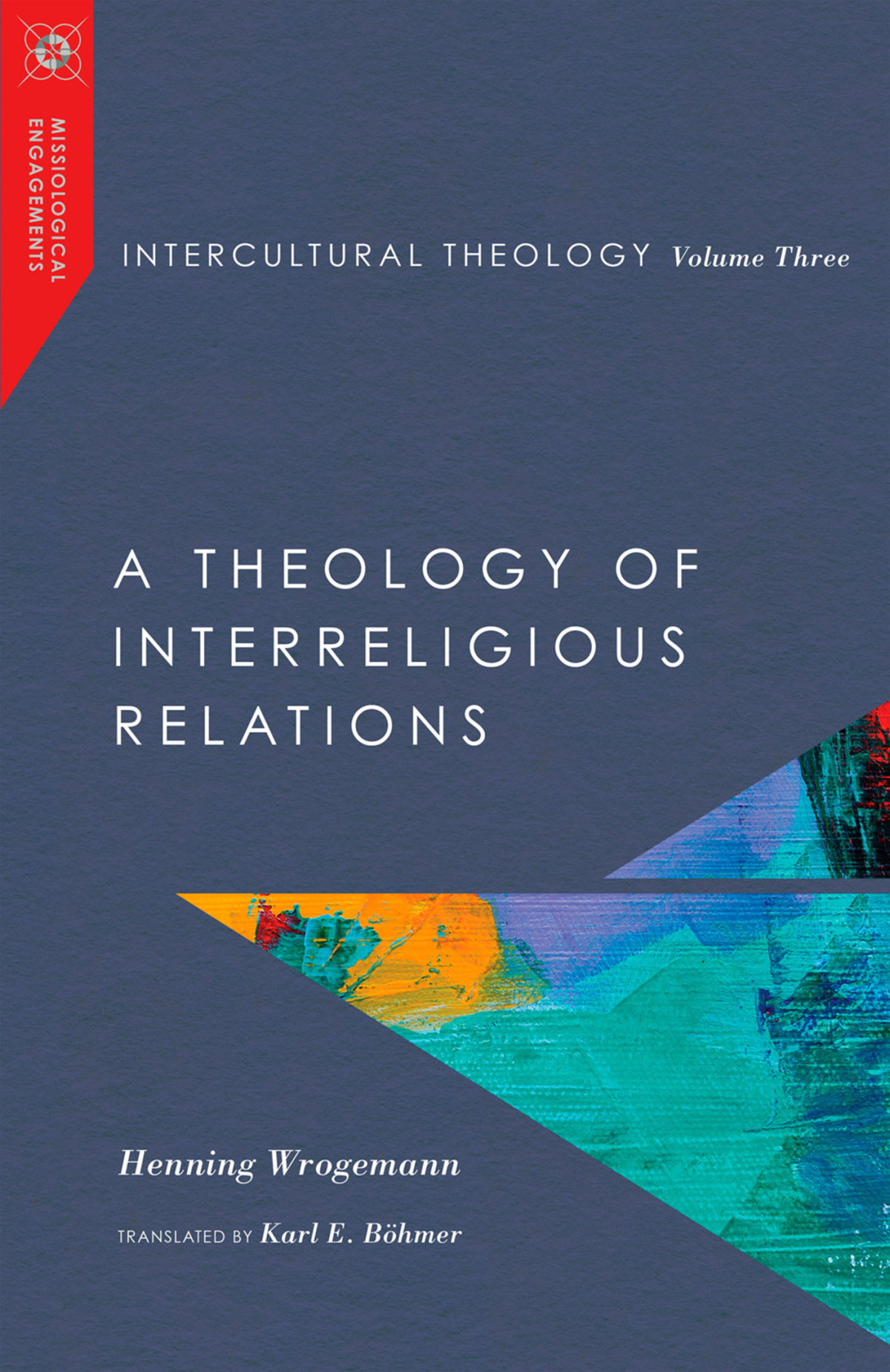 Intercultural Theology Volume Three Wrogemann Henningbohmer