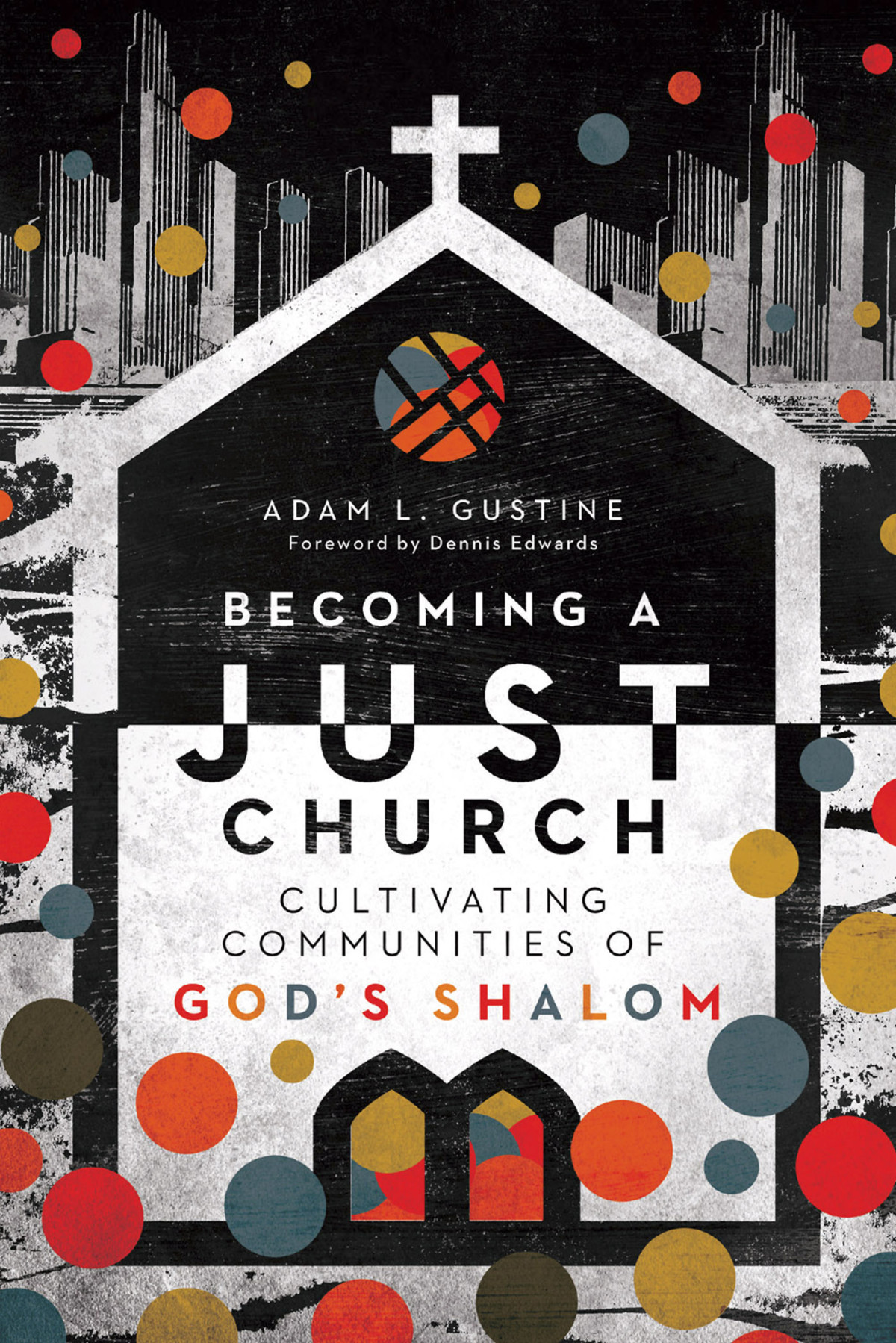 Becoming A Just Church Gustine Adam L