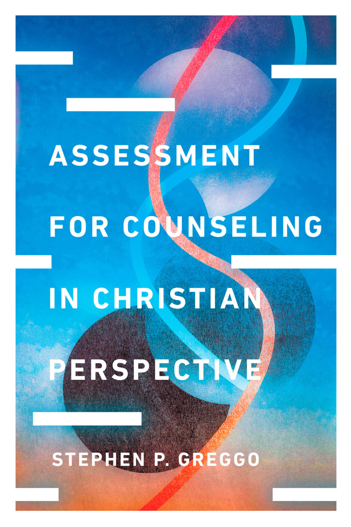 Assessment For Counseling In Christian Perspective Stephen P Greggo