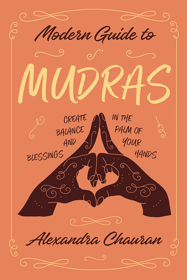 Modern Guide To Mudras Alexandra Chauran