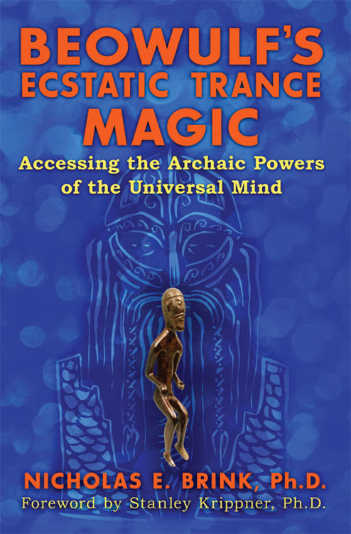 Beowulfs Ecstatic Trance Magic Accessing The Archaic Powers Of The Universal Mind Brink