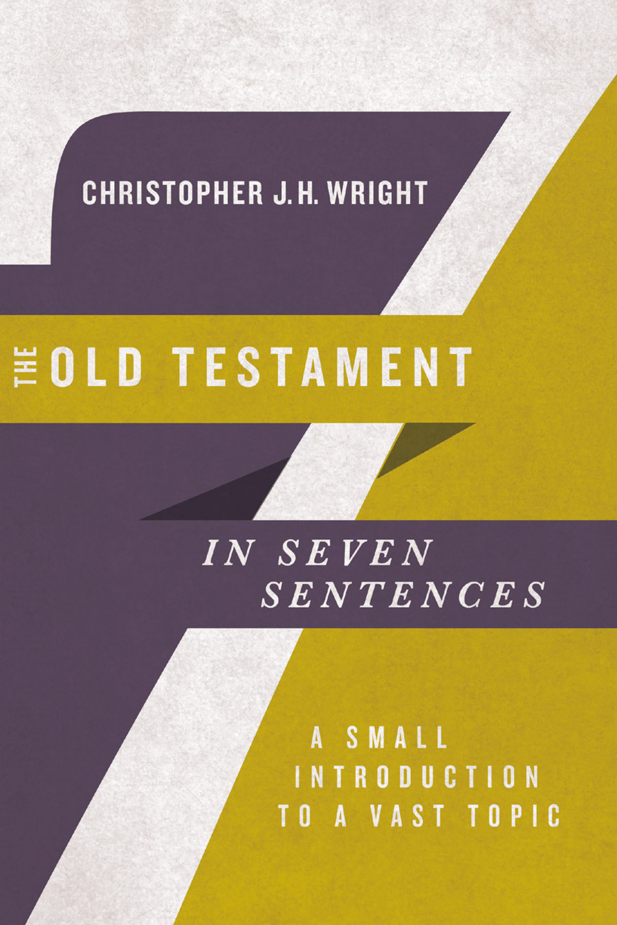 The Old Testament In Seven Sentences Wright Christopher J H