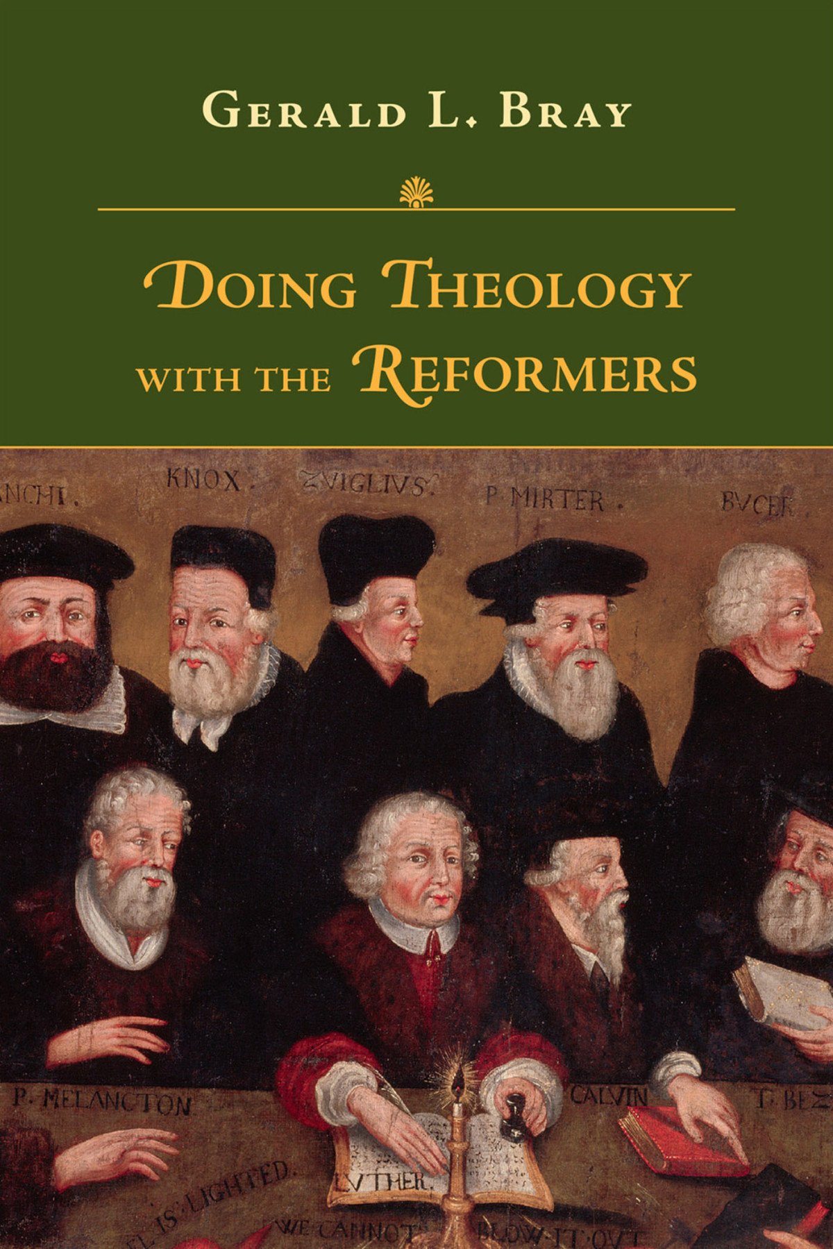 Doing Theology With The Reformers Bray Gerald Lewis