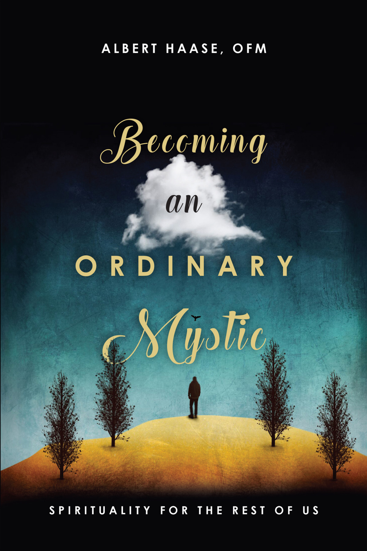 Becoming An Ordinary Mystic Albert Haase Ofm