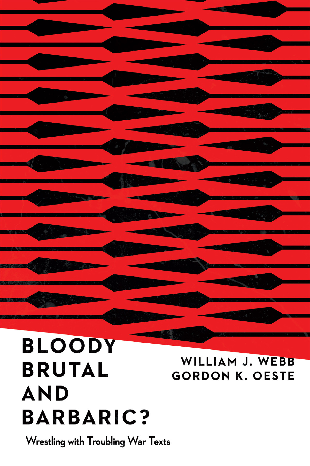 Bloody Brutal And Barbaric Webb William Joeste Gordon K Gordon K Oeste William J Webb