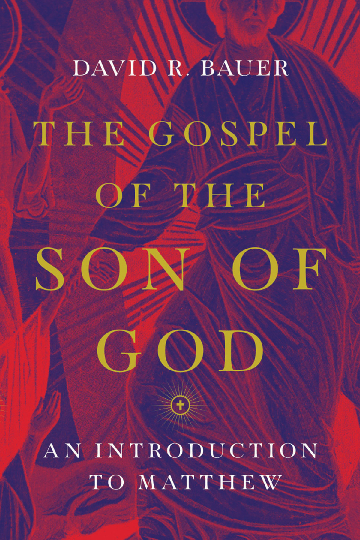 The Gospel Of The Son Of God David R Bauer