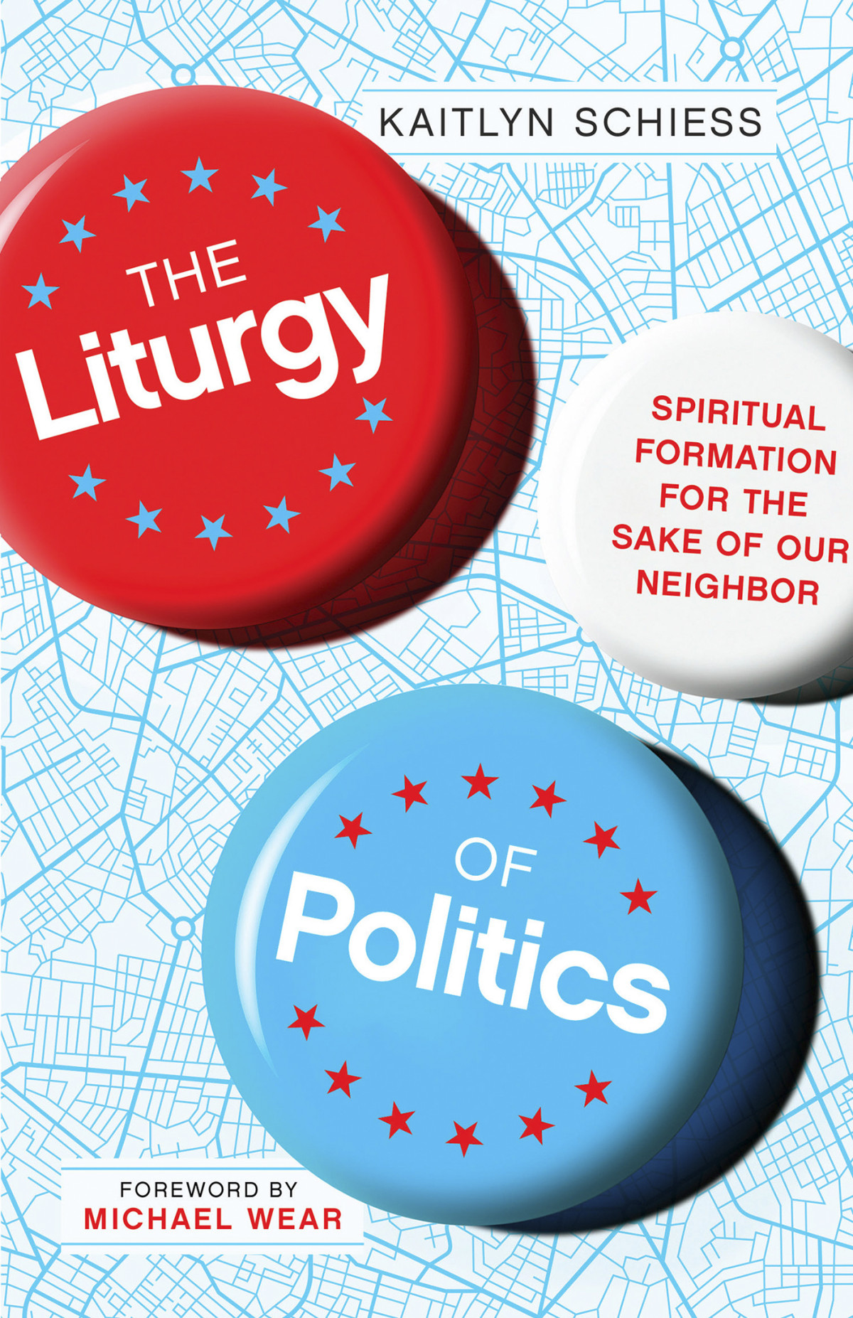 The Liturgy Of Politics Kaitlyn Schiess
