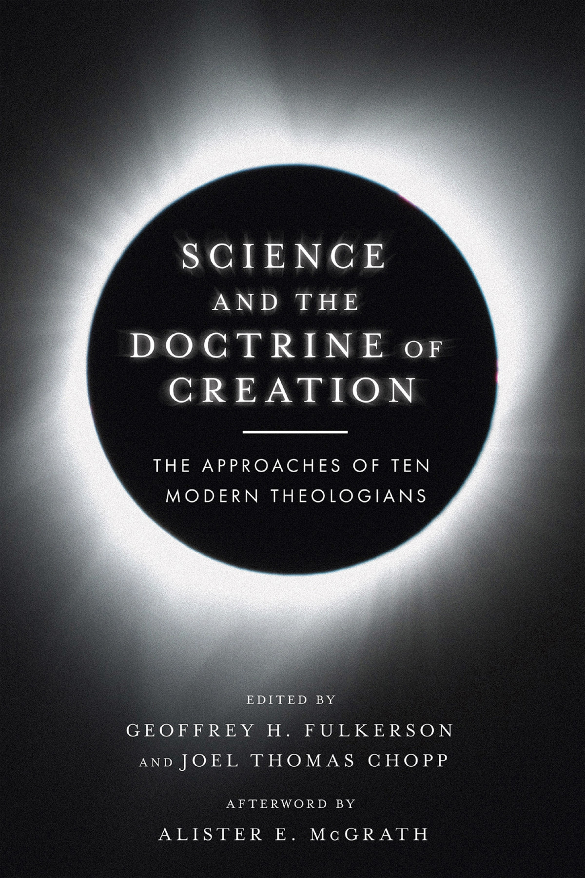 Science And The Doctrine Of Creation Geoffrey H Fulkersonjoel Thomas Chopp Geoffrey H Fulkerson Joel Thomas Chopp