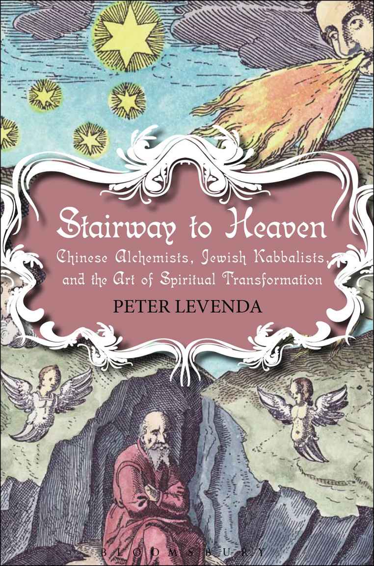 Stairway To Heaven Chinese Alchemists Jewish Kabbalists And The Art Of Spiritual Transformation Peter Levenda