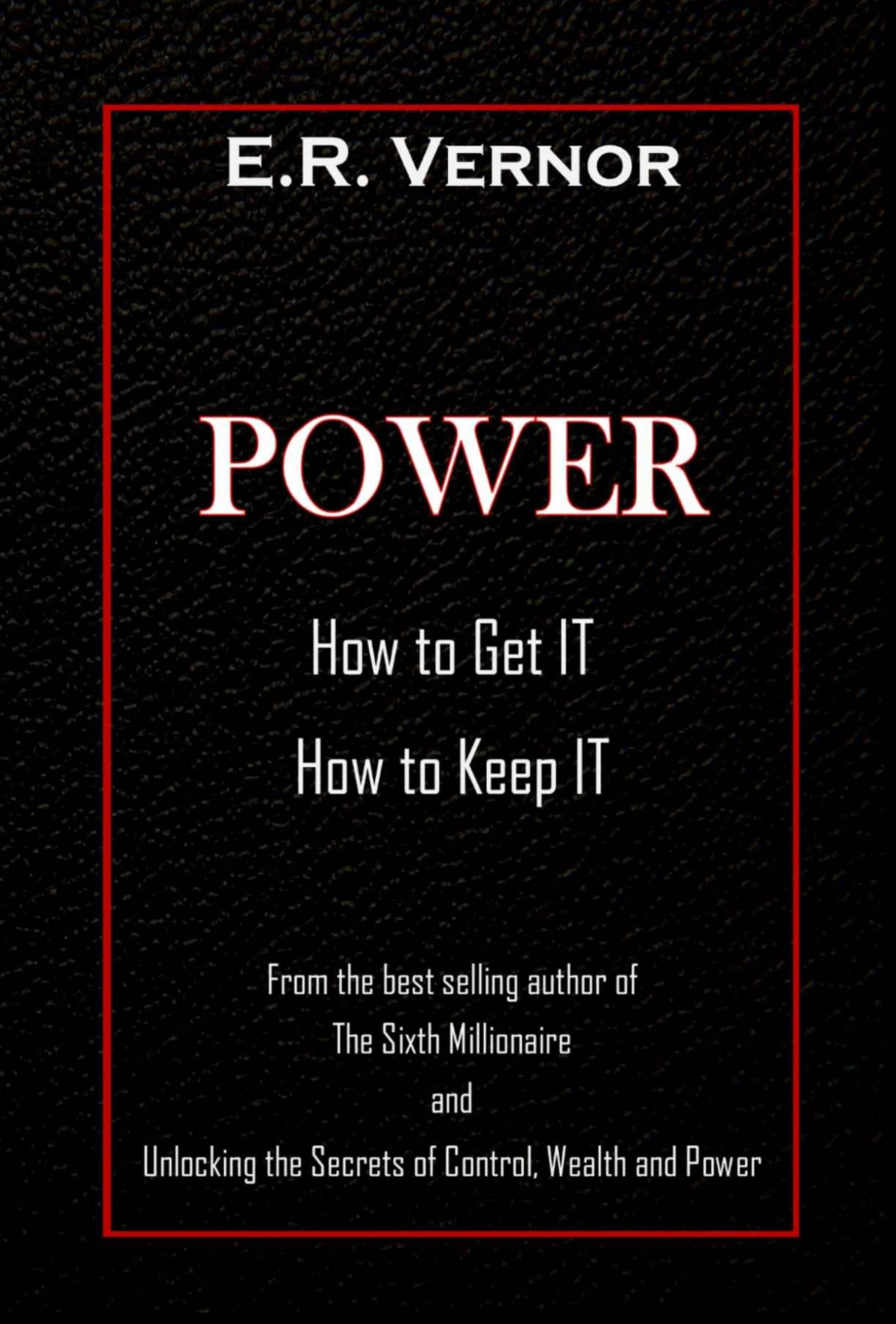 Power How To Get It How To Keep It Vernor E R