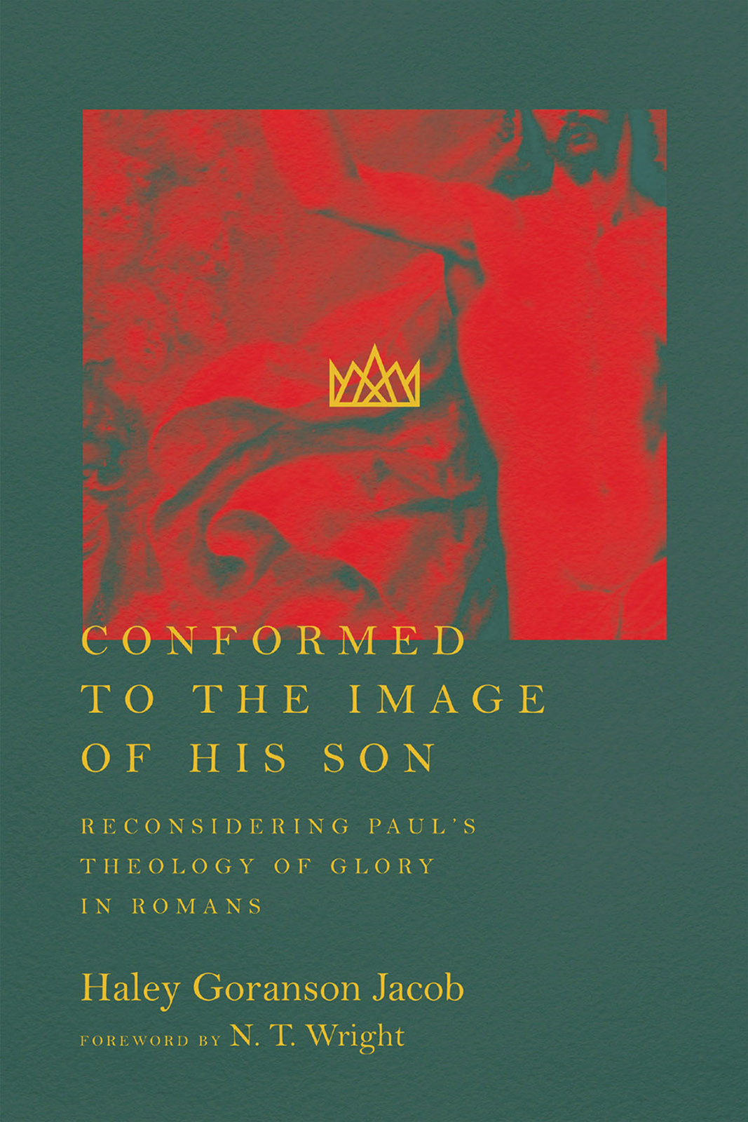 Conformed To The Image Of His Son Haley Goranson Jacob
