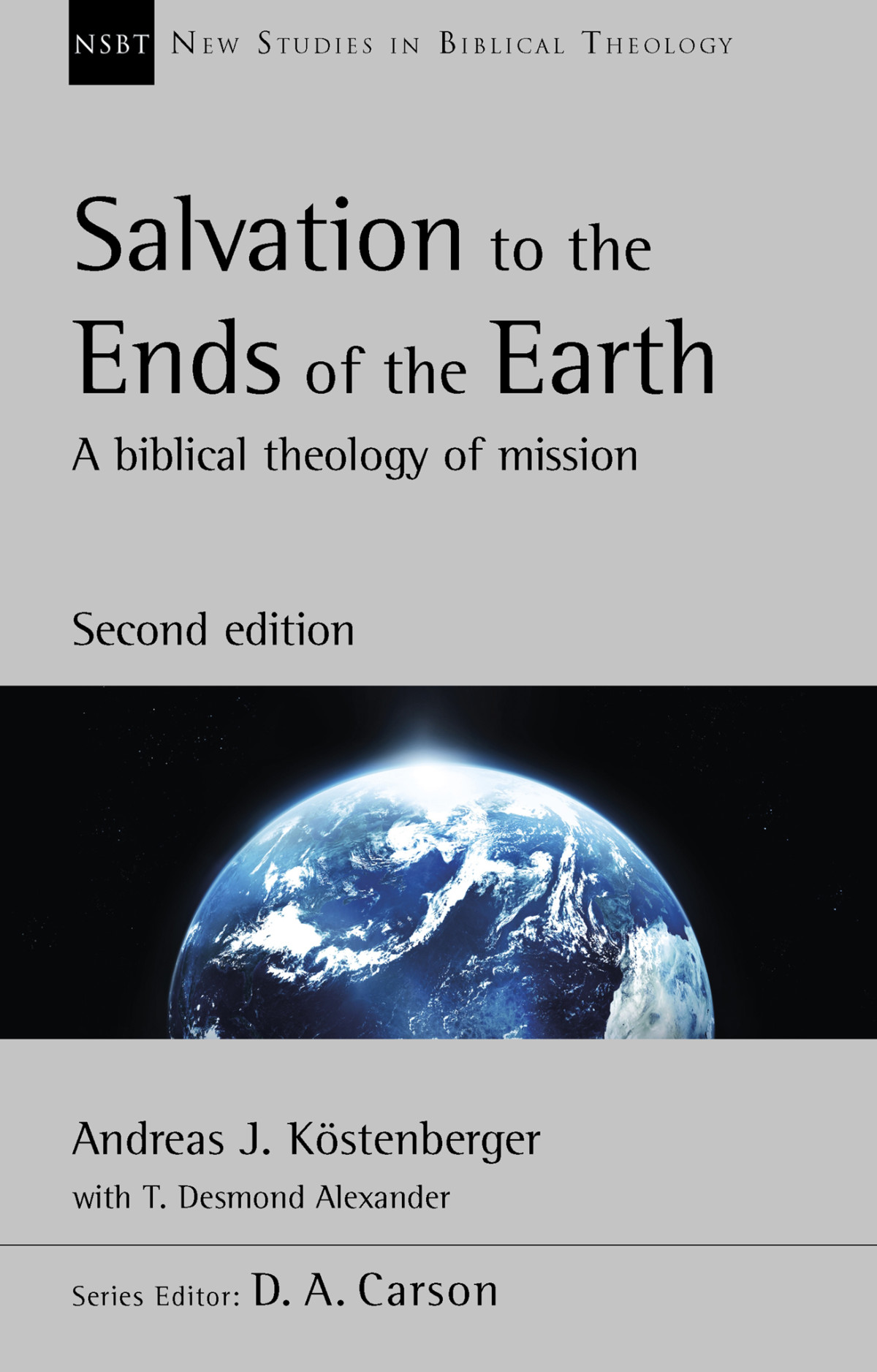 Salvation To The Ends Of The Earth Second Edition Andreas J Kstenberger T Desmond Alexander