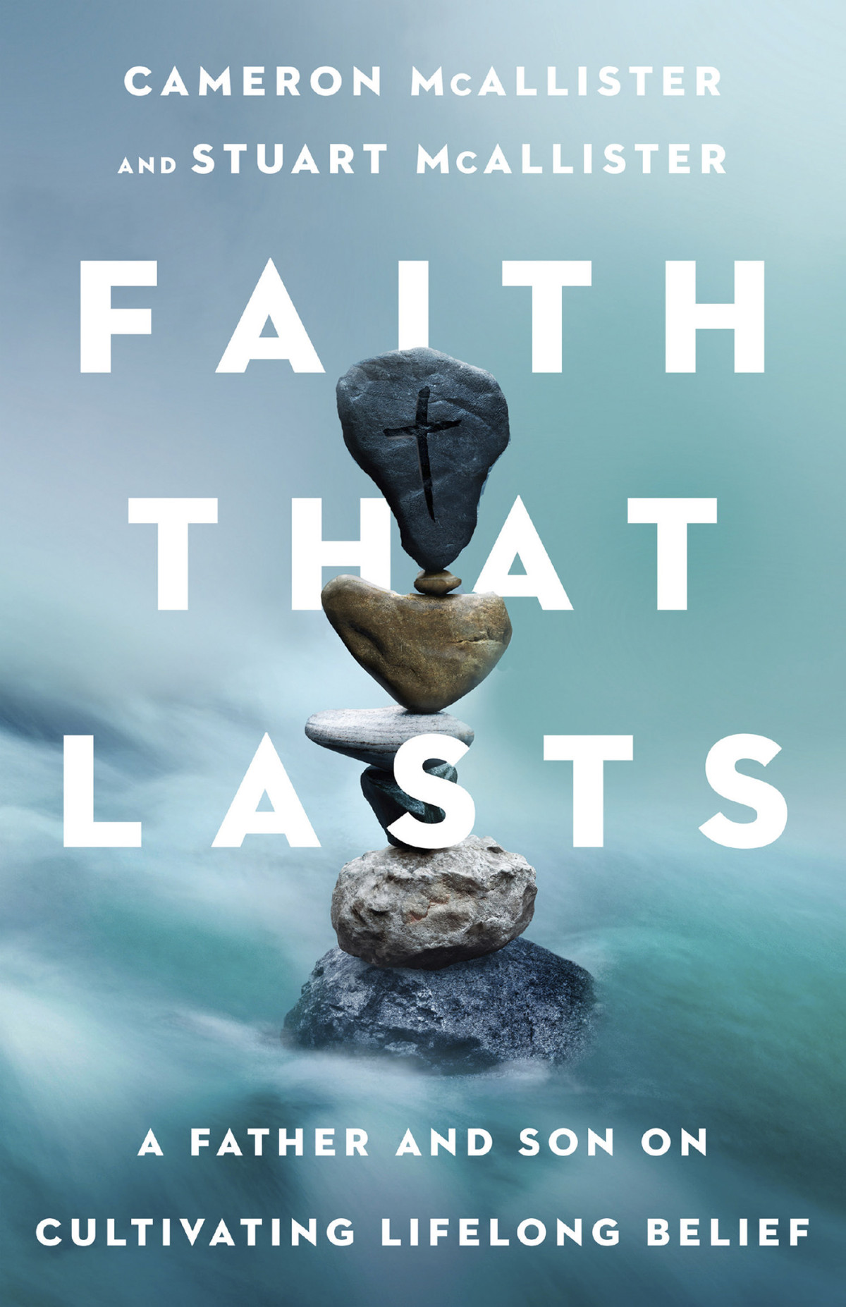 Faith That Lasts Cameron Mcallisterstuart Mcallister Cameron Mcallister Stuart Mcallister