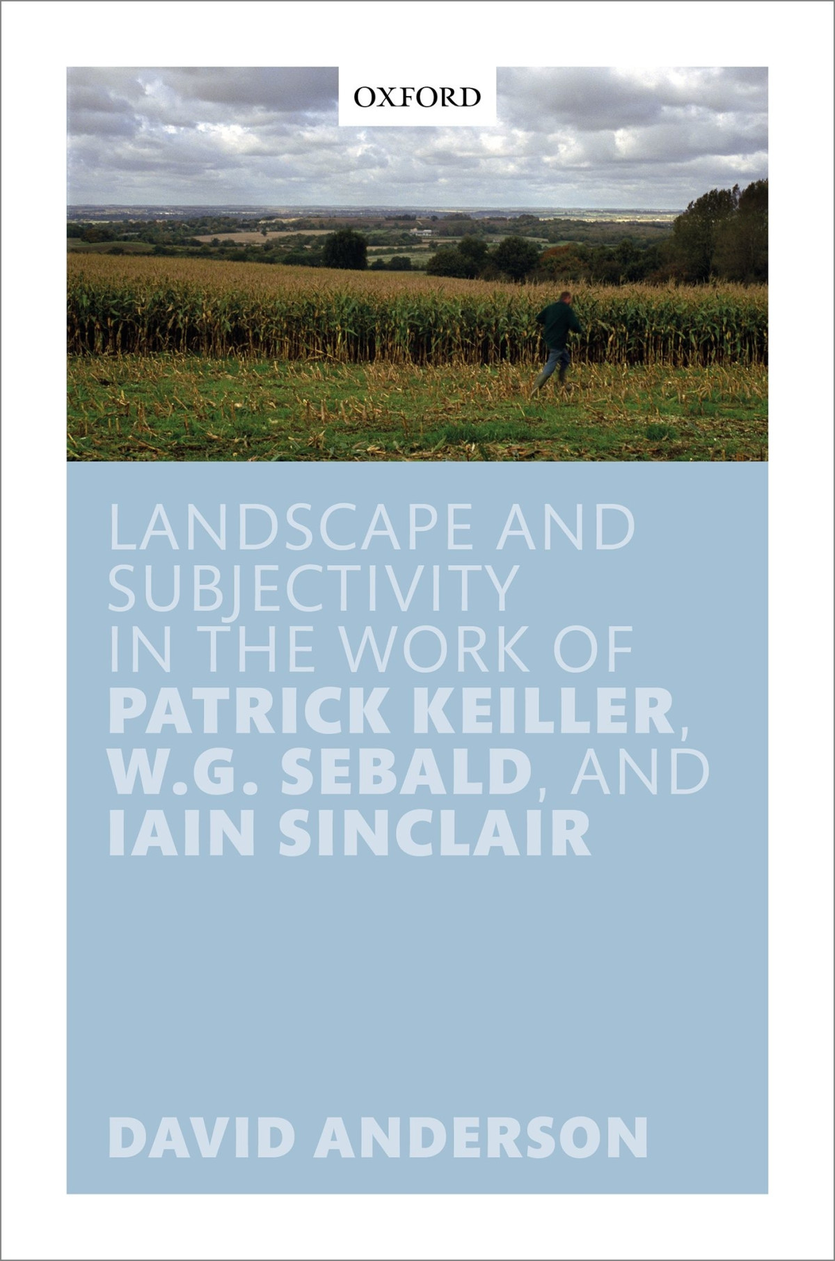 Landscape And Subjectivity In The Work Of Patrick Keiller Wg Sebald And Iain Sinclair David Anderson