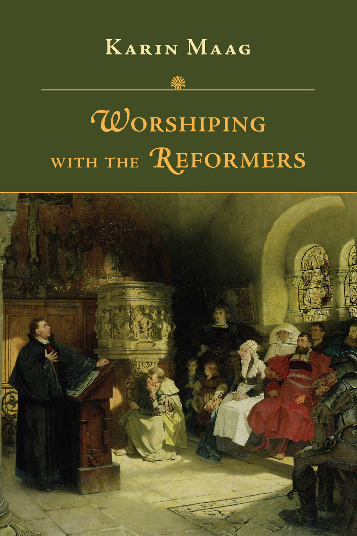 Worshiping With The Reformers Karin Maag