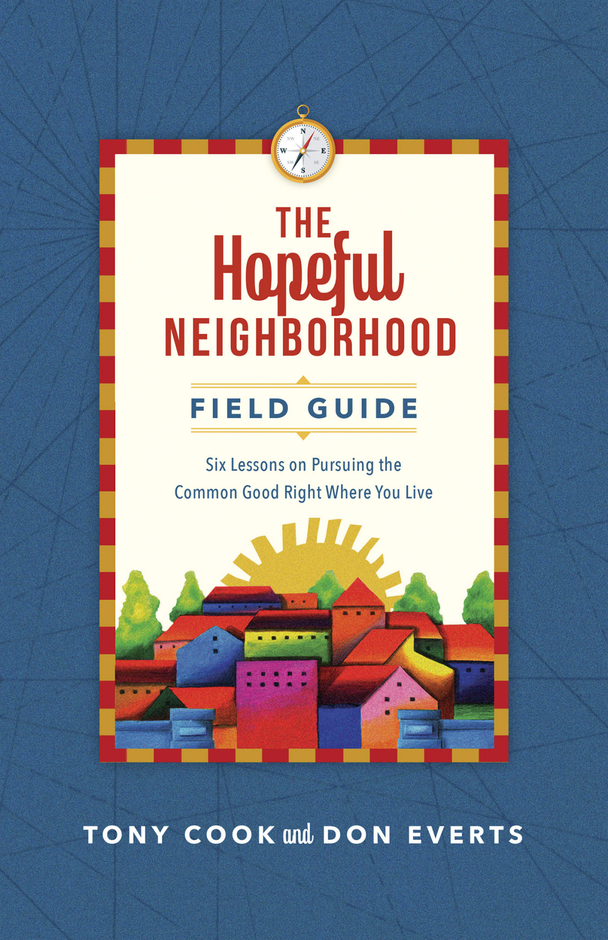 The Hopeful Neighborhood Field Guide Tony Cookdon Everts Don Everts Tony Cook