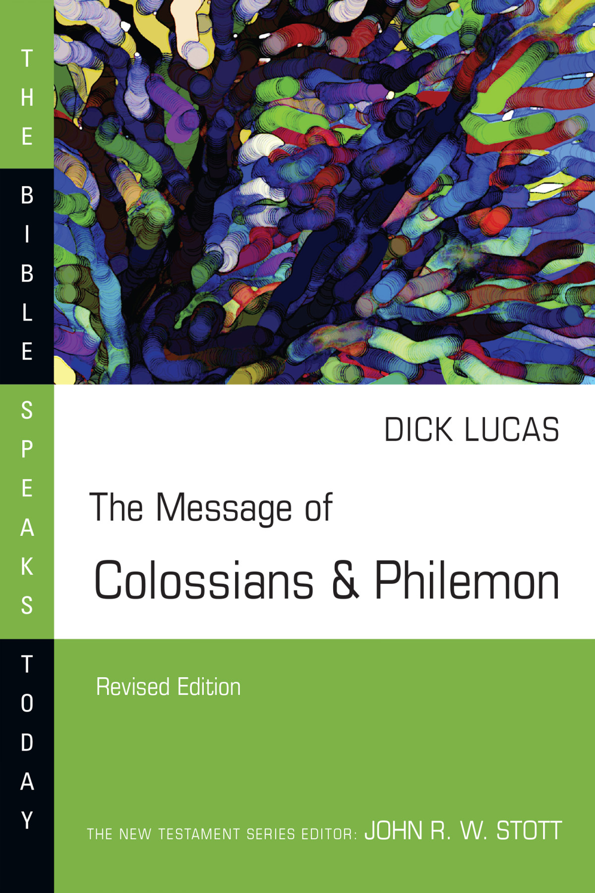 The Message Of Colossians Philemon Dick Lucas