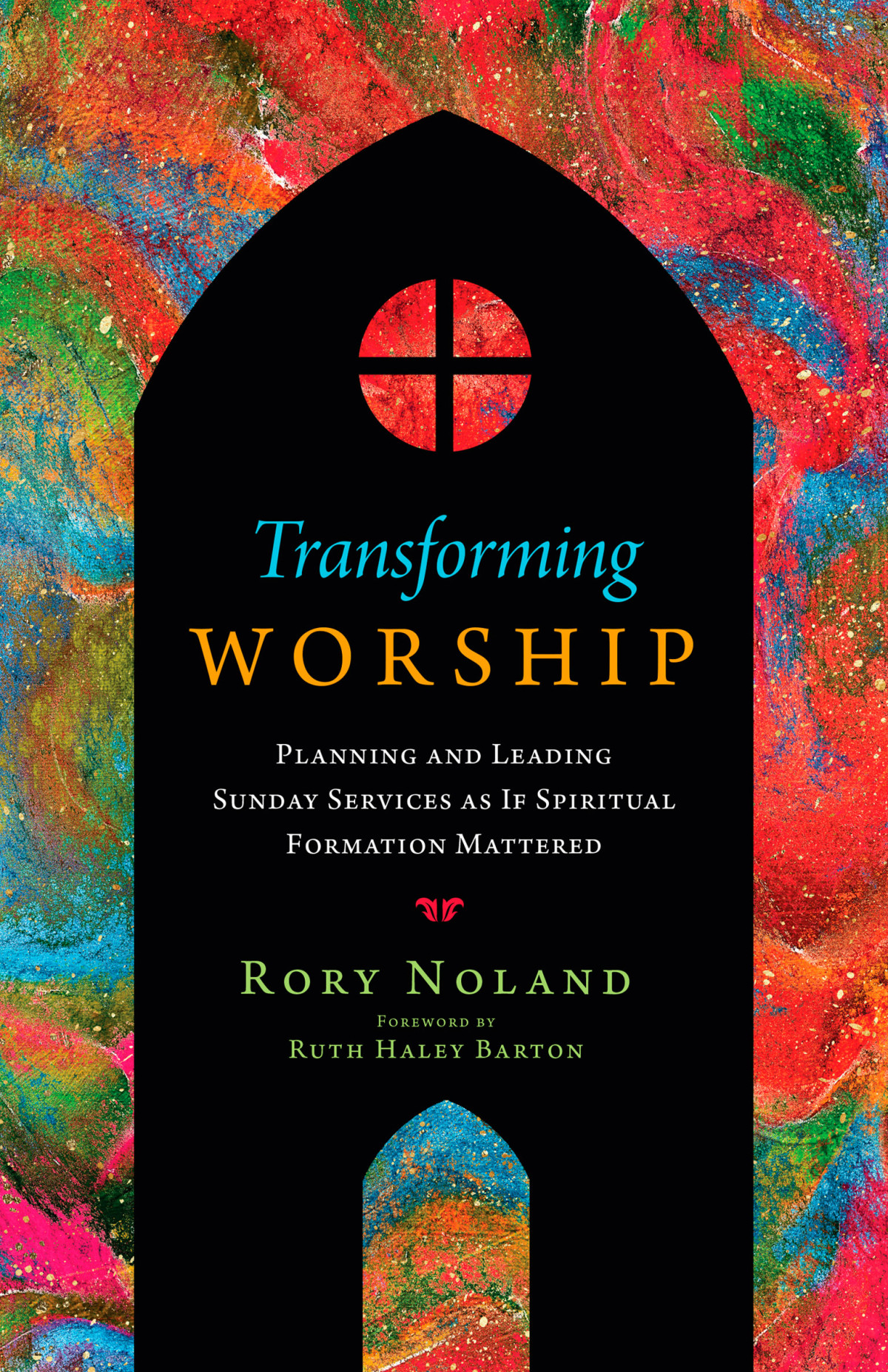 Transforming Worship Rory Jon Noland