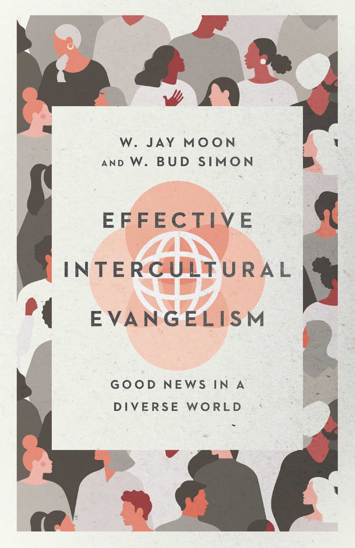 Effective Intercultural Evangelism W Jay Moonw Bud Simon W Bud Simon W Jay Moon