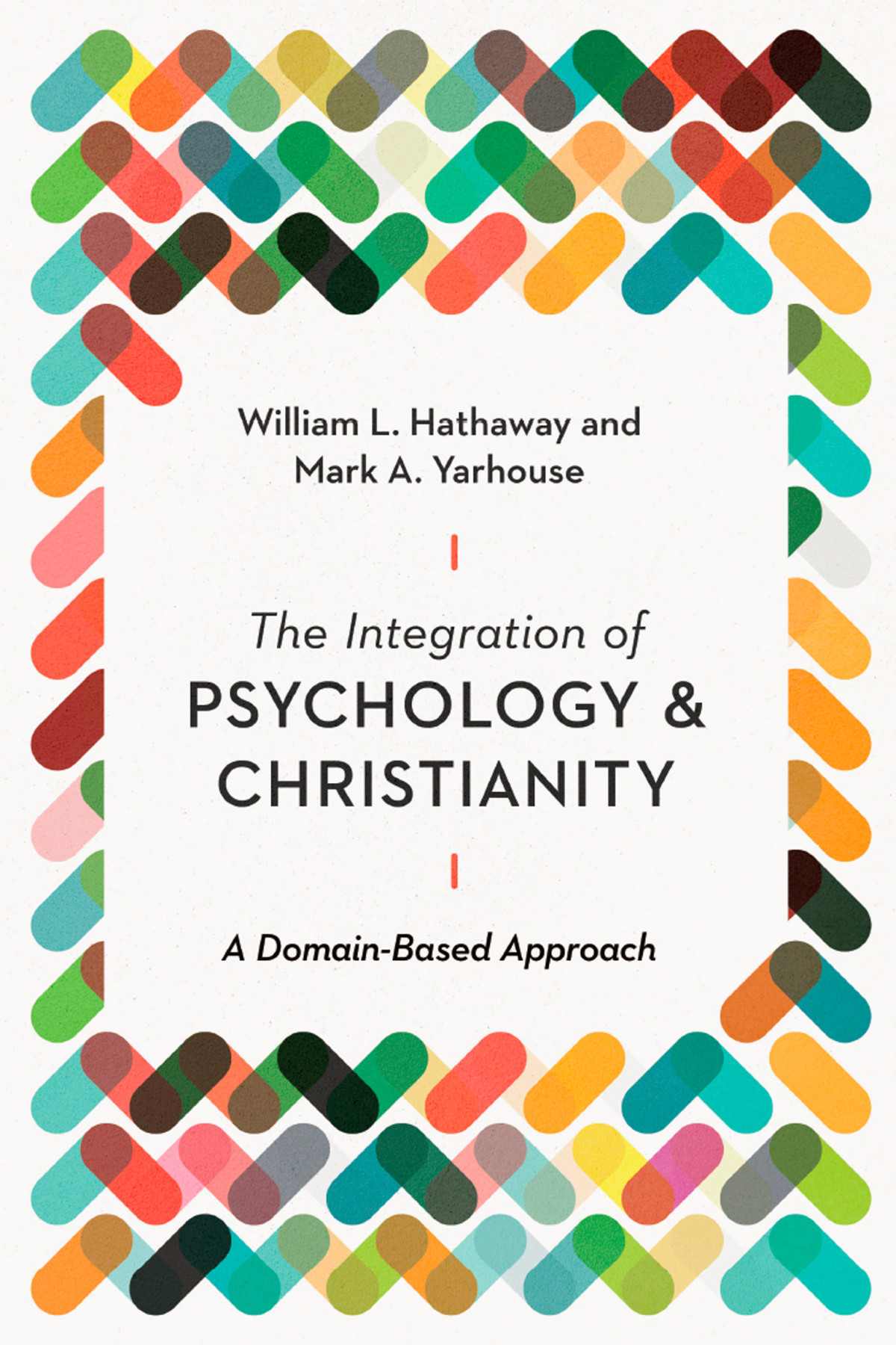The Integration Of Psychology And Christianity William L Hathawaymark A Yarhouse Mark A Yarhouse William L Hathaway
