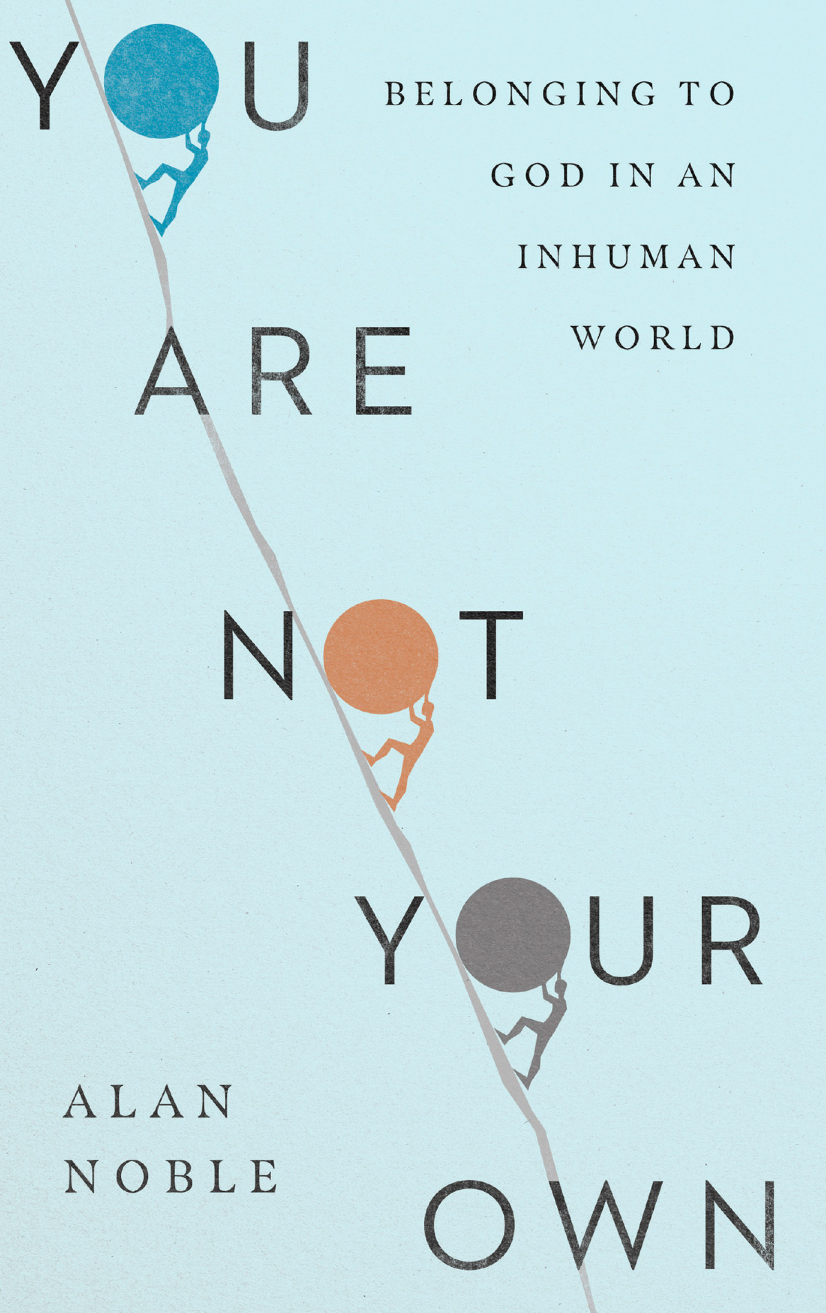 You Are Not Your Own Alan Noble
