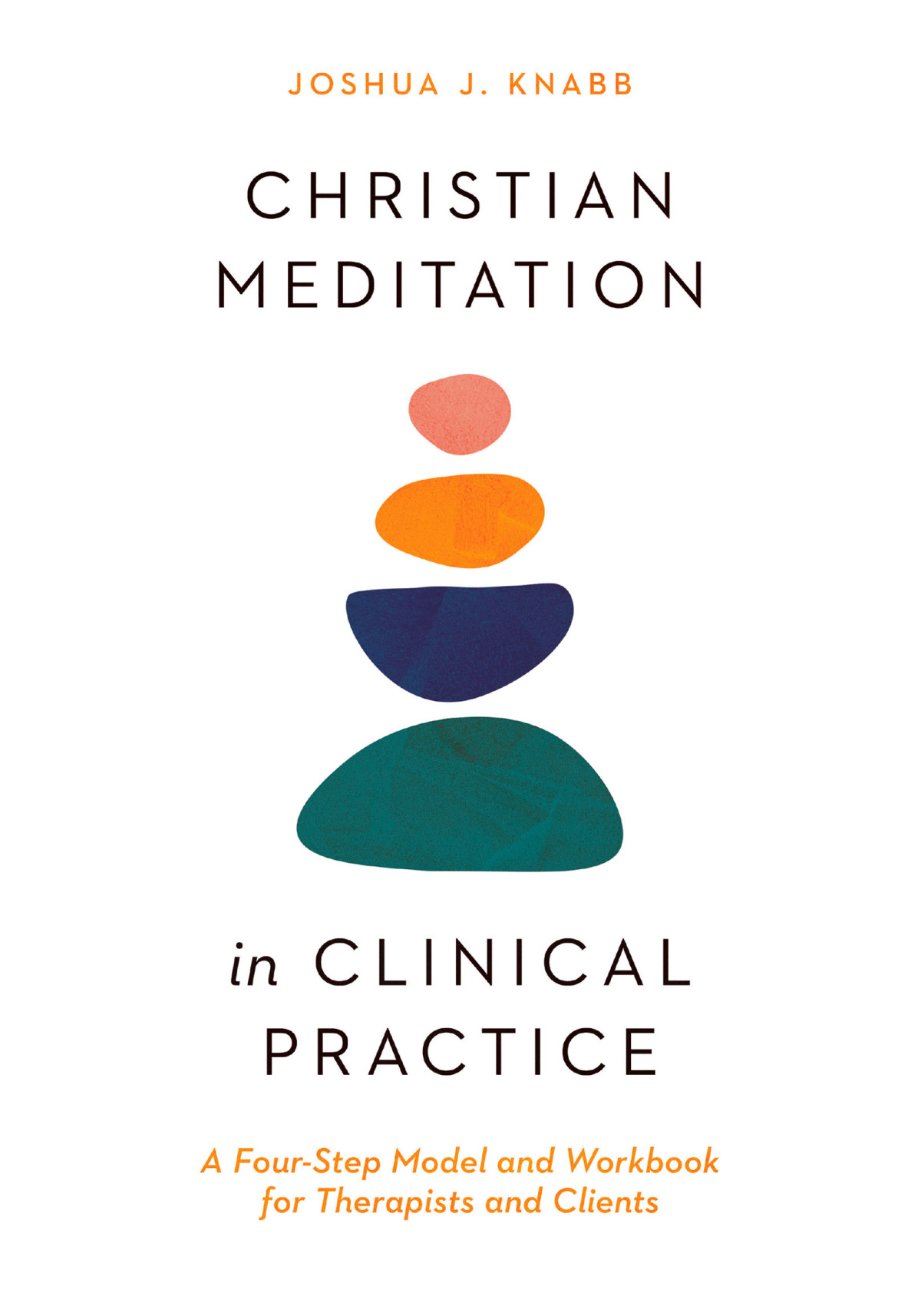 Christian Meditation In Clinical Practice Joshua J Knabb