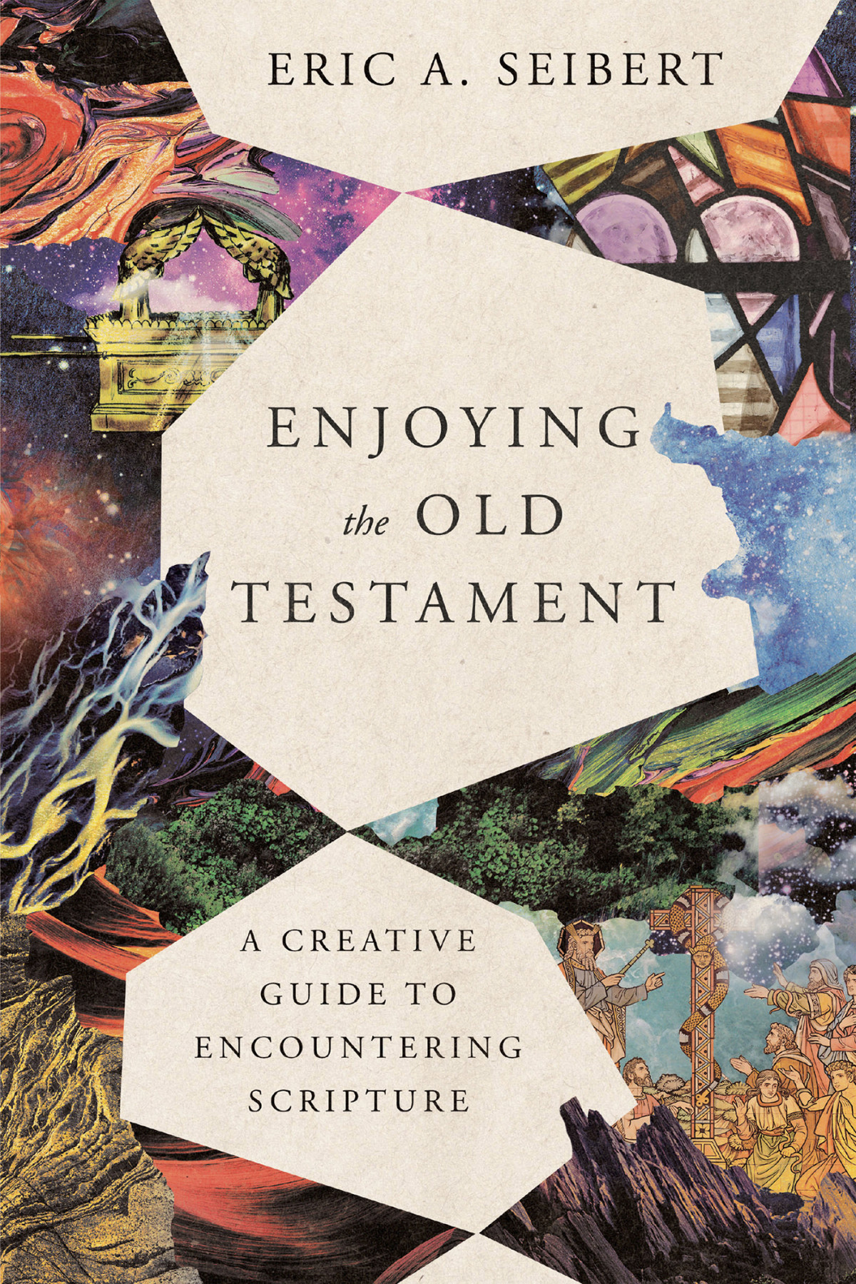 Enjoying The Old Testament Eric A Seibert