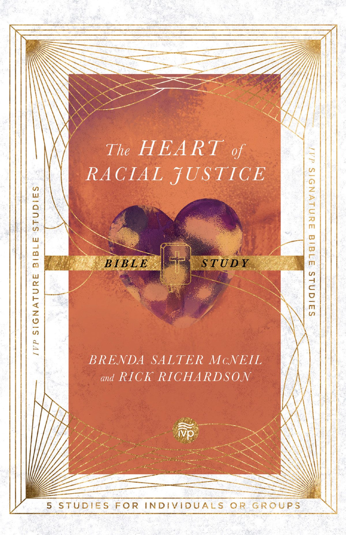 The Heart Of Racial Justice Bible Study Brenda Salter Mcneilrick Richardsonsteve Tamayo Brenda Salter Mcneil Rick Richardson