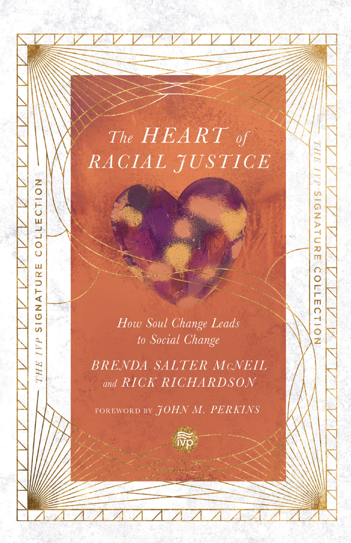 The Heart Of Racial Justice Brenda Salter Mcneilrick Richardson Brenda Salter Mcneil Rick Richardson