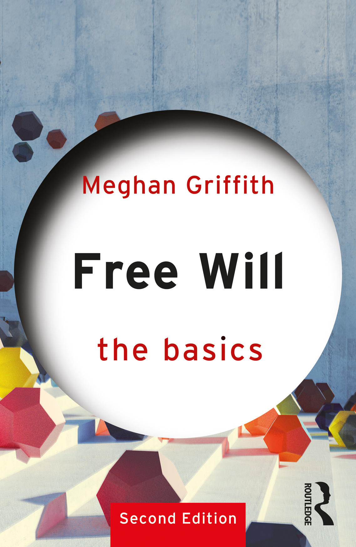 Free Will The Basics Meghan Griffith