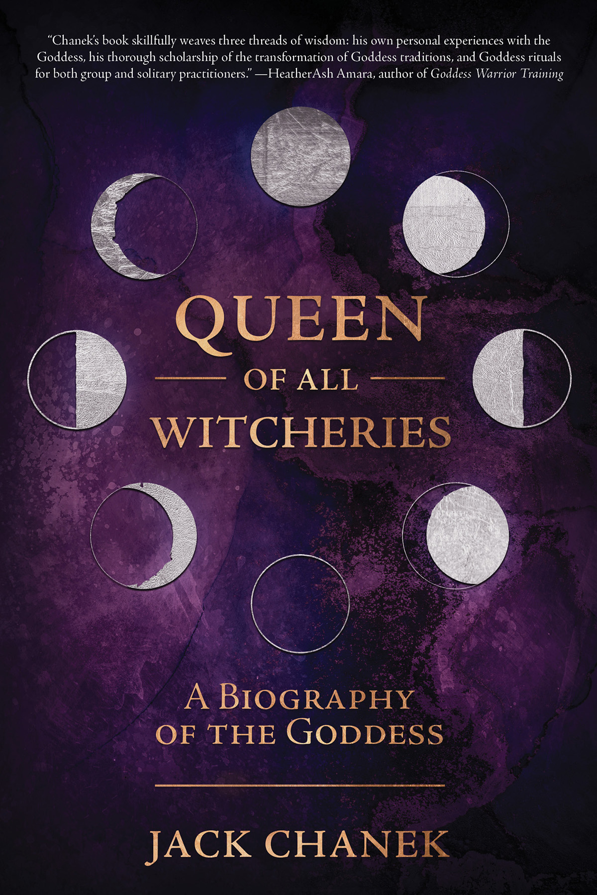 Queen Of All Witcheries A Biography Of The Goddess Jack Chanek