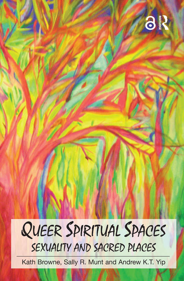 Queer Spiritual Spaces Browne Kath Munt Sally R Yip Andrew Kamtuck